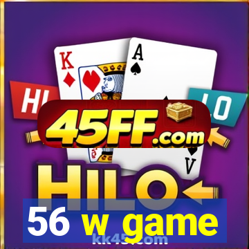 56 w game